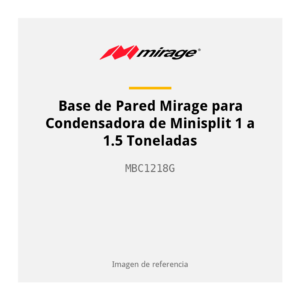 Base de Pared Mirage para Condensadora de Minisplit 1 a 1.5 Toneladas MBC1218G
